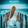 Alex H. & Lumidelic - Never Too Late - Single